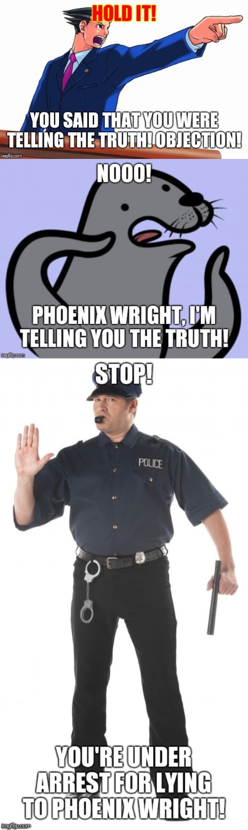 Lying to Phoenix Wright Is Against The Law | image tagged in phoenix wright,objection,homophobic seal,police,arrested,lying | made w/ Imgflip meme maker
