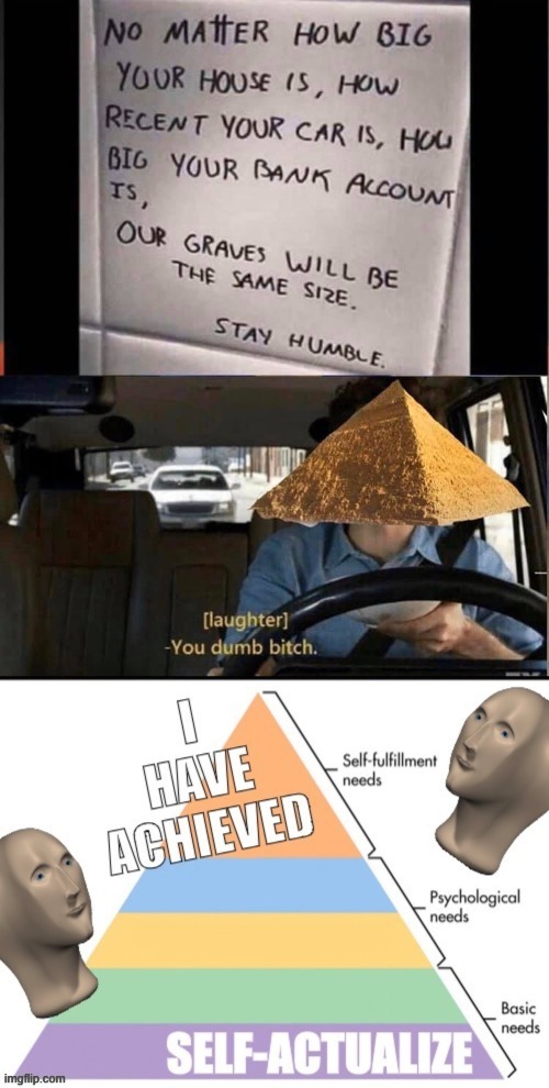 i had no idea the bottom panel would turn into a useful reacc template lmao (1/2 repost) | image tagged in repost,meme man,pyramids,pyramid,dumb,bitch | made w/ Imgflip meme maker
