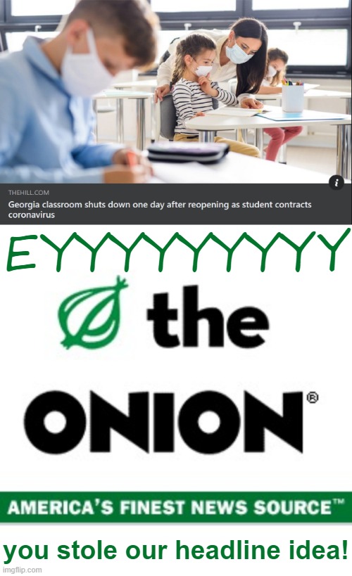 When The Hill gets the scoop on The Onion. | EYYYYYYYYY; you stole our headline idea! | image tagged in the onion,headlines,headline,coronavirus,covid-19,georgia | made w/ Imgflip meme maker