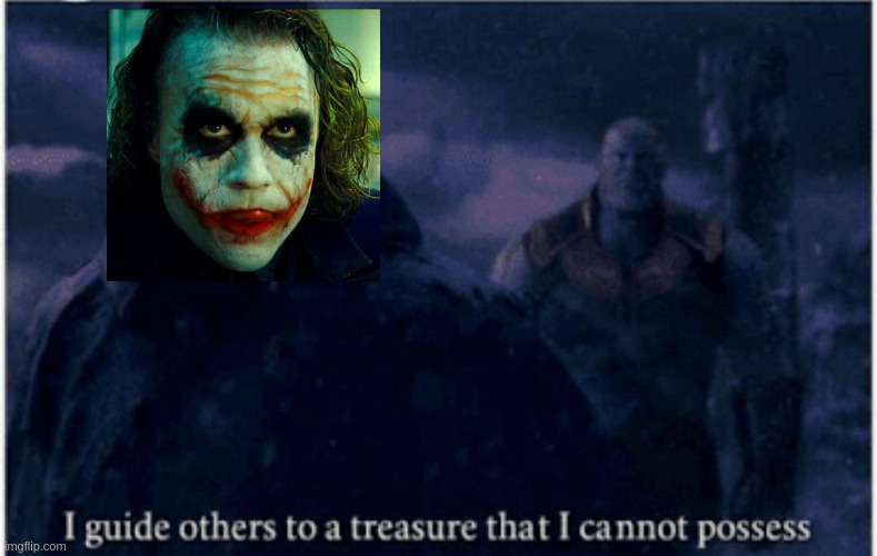 I guide others to a treasure that I cannot possess | image tagged in i guide others to a treasure that i cannot possess | made w/ Imgflip meme maker