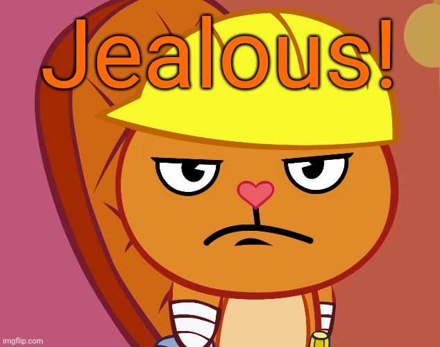 Jealousy Handy (HTF) | Jealous! | image tagged in jealousy handy htf | made w/ Imgflip meme maker