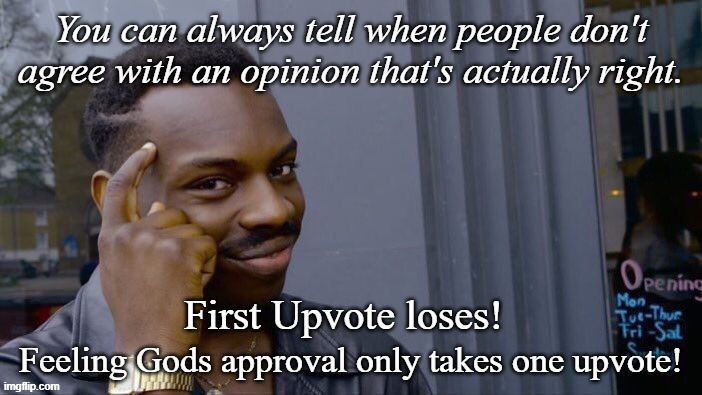 First Upvote loses! | made w/ Imgflip meme maker