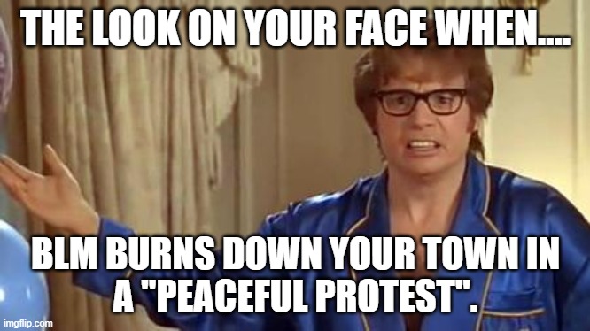 BLM causes violence and then wonders why they don't get support | THE LOOK ON YOUR FACE WHEN.... BLM BURNS DOWN YOUR TOWN IN
A "PEACEFUL PROTEST". | image tagged in confused black guy,confused black girl,idiots | made w/ Imgflip meme maker