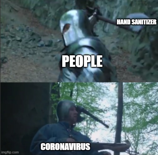 Axe to the Head | HAND SANITIZER; PEOPLE; CORONAVIRUS | image tagged in axe to the head | made w/ Imgflip meme maker