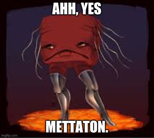 mettaton | AHH, YES; METTATON. | image tagged in mettaton | made w/ Imgflip meme maker