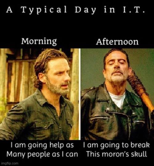 Typical Day in IT | image tagged in information technologies,work | made w/ Imgflip meme maker