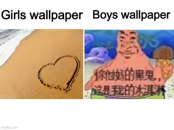 Girls wallpaper; Boys wallpaper | made w/ Imgflip meme maker