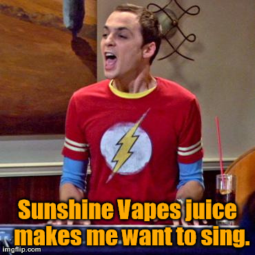Sunshine Vapes juice 
makes me want to sing. | image tagged in sheldon | made w/ Imgflip meme maker