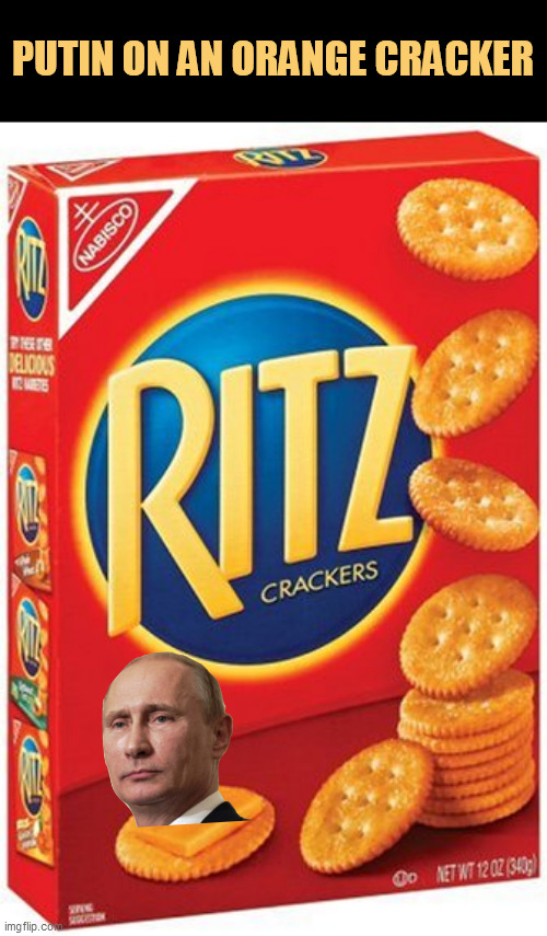 Putin on a Cracker | PUTIN ON AN ORANGE CRACKER | image tagged in crackers,putin | made w/ Imgflip meme maker