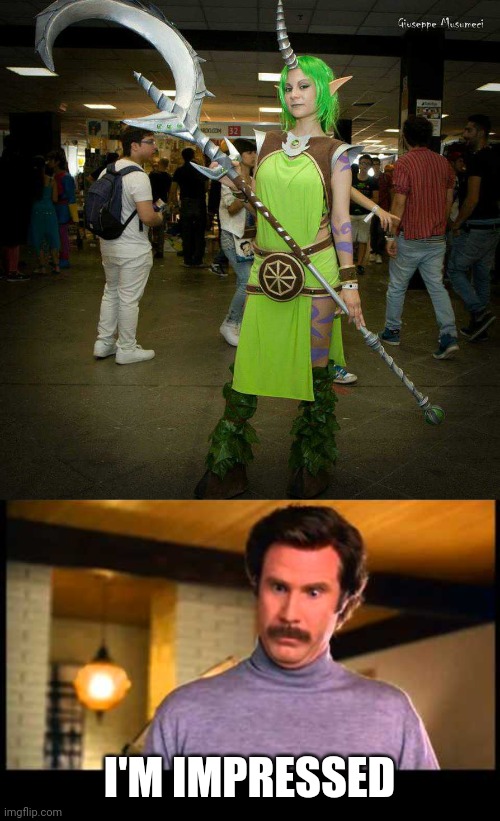 GREAT WORK! | I'M IMPRESSED | image tagged in anchorman i'm impressed,cosplay | made w/ Imgflip meme maker