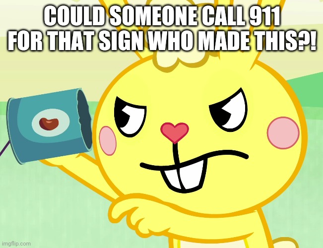 COULD SOMEONE CALL 911 FOR THAT SIGN WHO MADE THIS?! | made w/ Imgflip meme maker