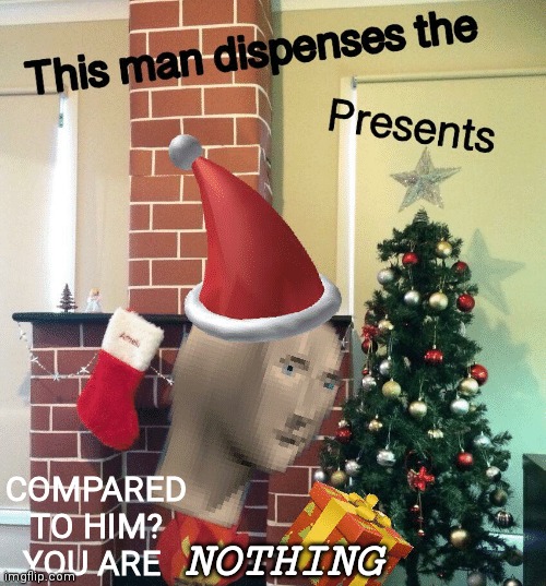 COMPARED TO HIM?
YOU ARE; NOTHING | made w/ Imgflip meme maker