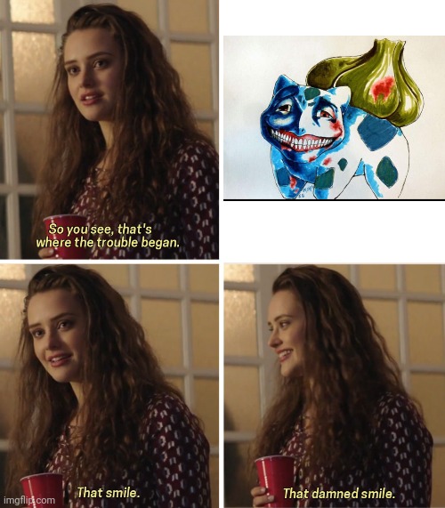 Bulbasaur Smile | image tagged in that damn smile | made w/ Imgflip meme maker