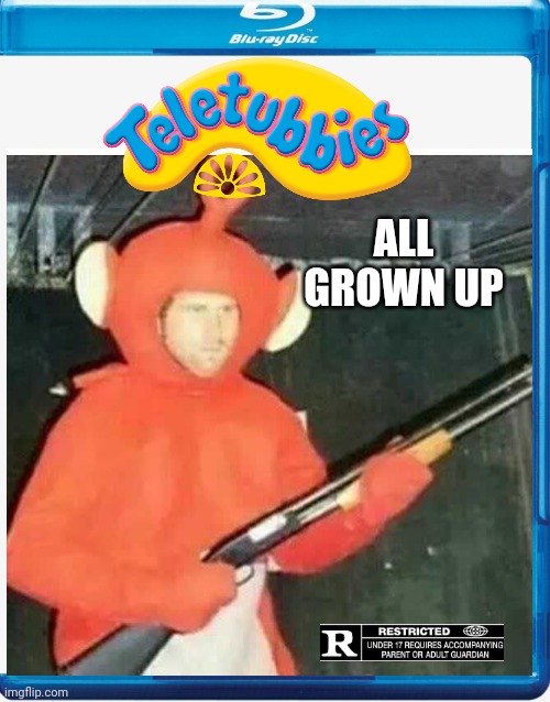 NOT FOR CHILDREN | ALL GROWN UP | image tagged in teletubbies,movies,fake movies | made w/ Imgflip meme maker