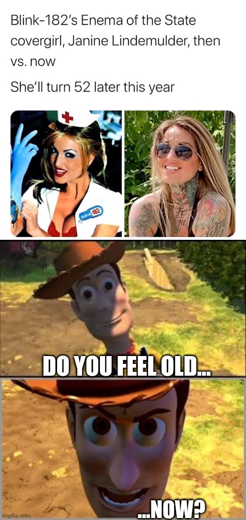 Old now | DO YOU FEEL OLD... ...NOW? | image tagged in funny memes | made w/ Imgflip meme maker