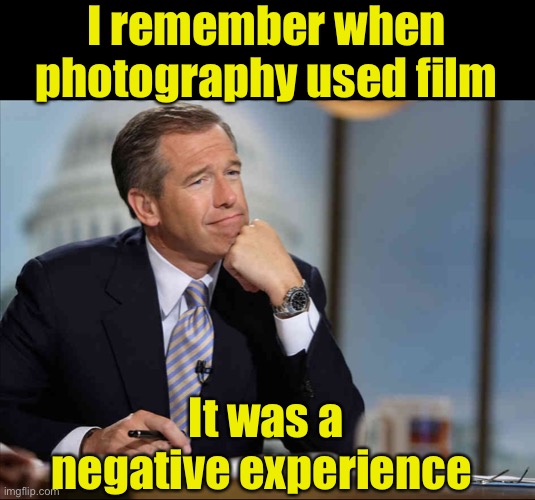 A snapshot from the oast | I remember when photography used film; It was a negative experience | image tagged in brian williams fondly remembers,bad pun,film | made w/ Imgflip meme maker