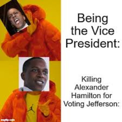 true | image tagged in memes,funny,repost,hamilton | made w/ Imgflip meme maker