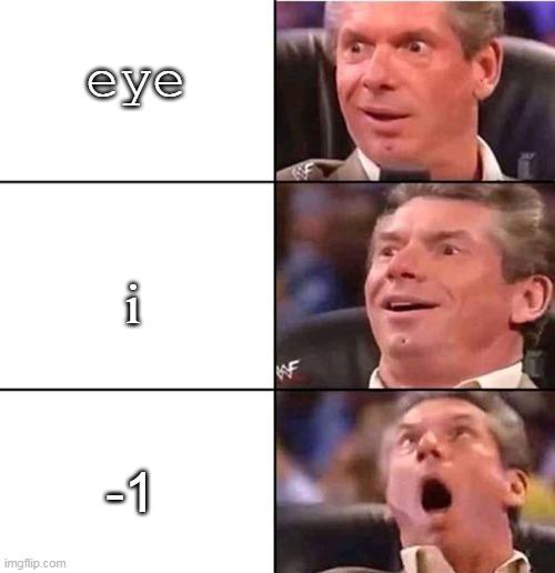 eye; i; -1 | image tagged in science,funny,meme | made w/ Imgflip meme maker