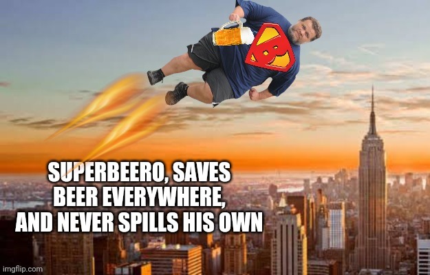 SuperBeero | image tagged in beer,hold my beer,superhero,funny meme,funny | made w/ Imgflip meme maker
