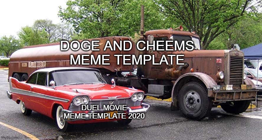 facts | DOGE AND CHEEMS MEME TEMPLATE; DUEL MOVIE MEME TEMPLATE 2020 | image tagged in duel movie meme template 2020 | made w/ Imgflip meme maker