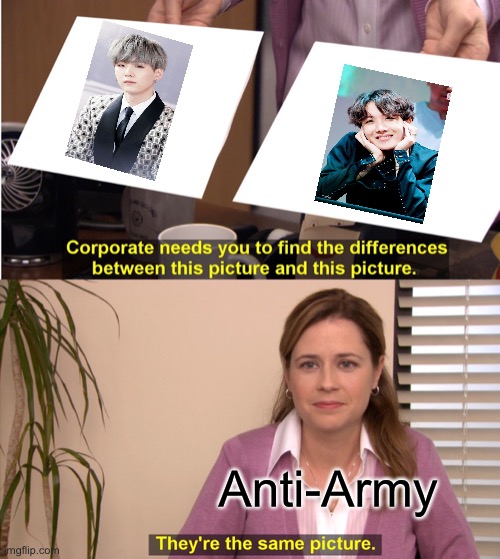 I showed my brother a picture of Yoongi Hoseok and these were his exact words | Anti-Army | image tagged in memes,they're the same picture,bts | made w/ Imgflip meme maker