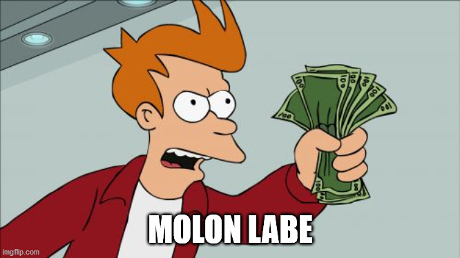 Shut Up And Take My Money Fry | MOLON LABE | image tagged in memes,shut up and take my money fry | made w/ Imgflip meme maker