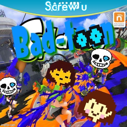 You gonna have a bad toon | image tagged in memes,funny,splatoon,undertale,crossover,bad time | made w/ Imgflip meme maker