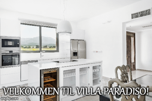 Villa Paradiso test | VELKOMMEN TIL VILLA PARADISO! | image tagged in gifs | made w/ Imgflip images-to-gif maker