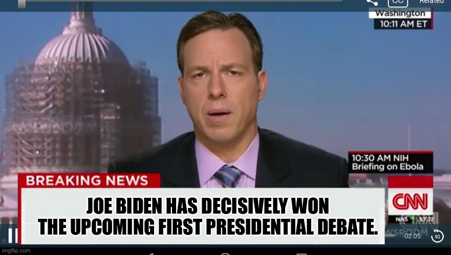 CNN “News” | JOE BIDEN HAS DECISIVELY WON THE UPCOMING FIRST PRESIDENTIAL DEBATE. | image tagged in cnn breaking news template | made w/ Imgflip meme maker