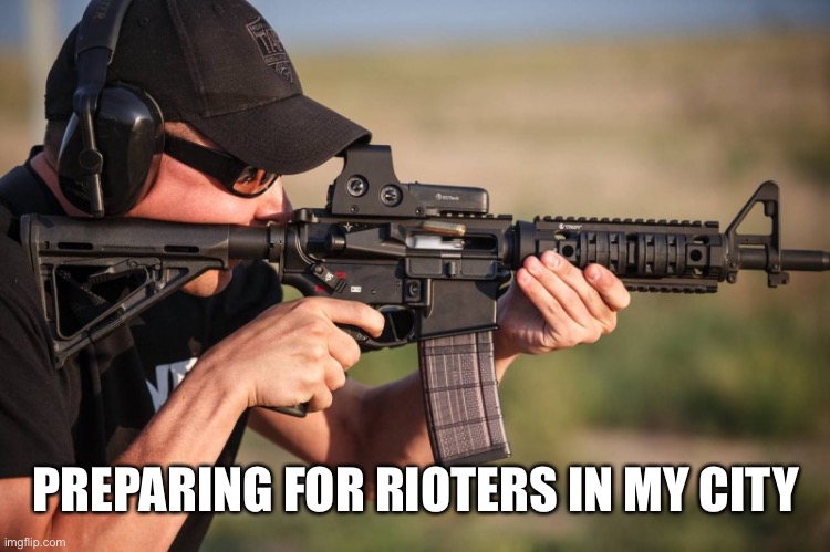 PREPARING FOR RIOTERS IN MY CITY | made w/ Imgflip meme maker
