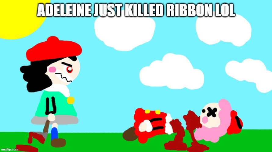 Ado Murdered Ribbon Again | ADELEINE JUST KILLED RIBBON LOL | image tagged in kirby,adeleine,ribbon,gore,blood,murder | made w/ Imgflip meme maker