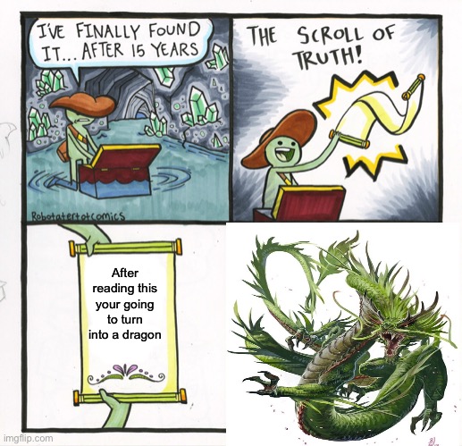 Dragon scroll | After reading this your going to turn into a dragon | made w/ Imgflip meme maker