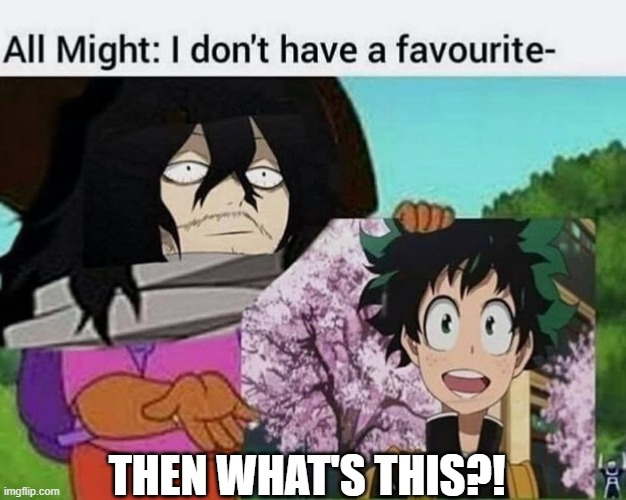 All Might's Favorite | THEN WHAT'S THIS?! | image tagged in mha,funny,dora the explorer,deku,lol,memes | made w/ Imgflip meme maker