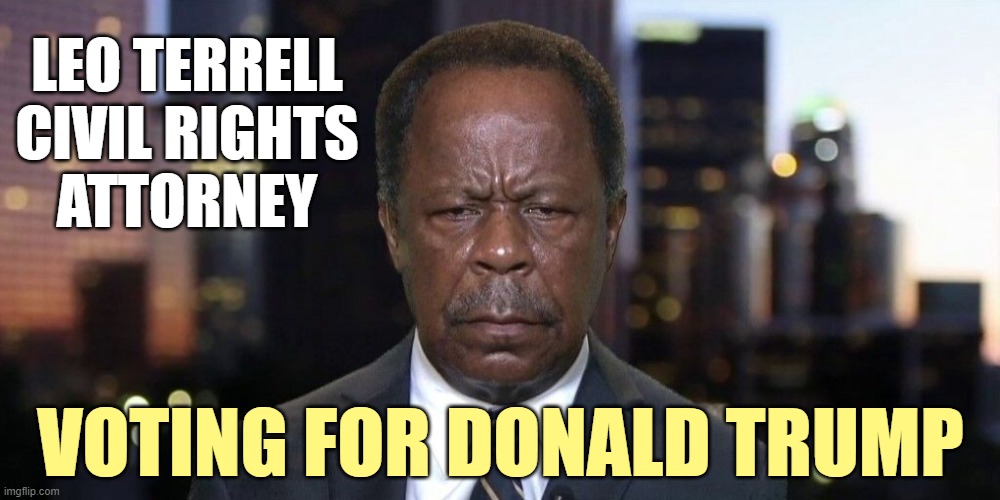 LEO TERRELL
CIVIL RIGHTS
ATTORNEY VOTING FOR DONALD TRUMP | made w/ Imgflip meme maker