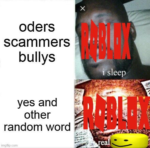 Sleeping Shaq | oders scammers bullys; yes and other random word | image tagged in memes,sleeping shaq | made w/ Imgflip meme maker