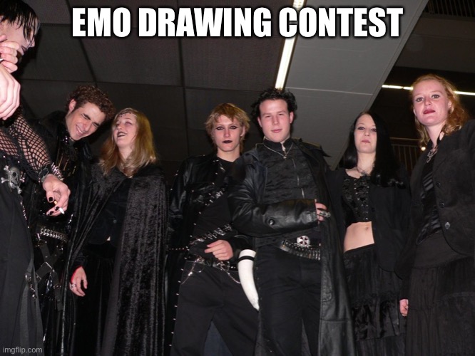Emo art contest | EMO DRAWING CONTEST | image tagged in goth people,emo | made w/ Imgflip meme maker