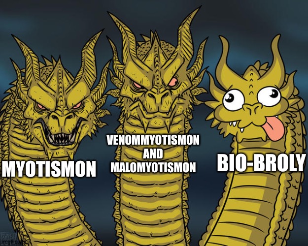 Three-headed Dragon | VENOMMYOTISMON AND MALOMYOTISMON; BIO-BROLY; MYOTISMON | image tagged in three-headed dragon | made w/ Imgflip meme maker