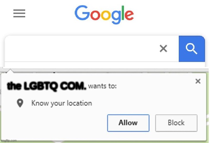 Wants to know your location | the LGBTQ COM. | image tagged in wants to know your location | made w/ Imgflip meme maker