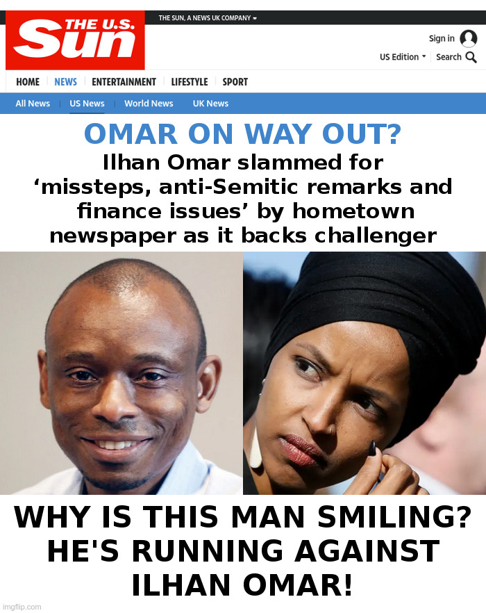 Why Is This Man Smiling? | image tagged in ilhan omar,democrat,primary,radical,muslim,anti semitism | made w/ Imgflip meme maker