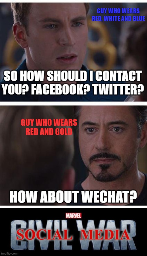 wechat vs facebook | GUY WHO WEARS RED, WHITE AND BLUE; SO HOW SHOULD I CONTACT YOU? FACEBOOK? TWITTER? GUY WHO WEARS RED AND GOLD; HOW ABOUT WECHAT? SOCIAL  MEDIA | image tagged in memes,marvel civil war 1 | made w/ Imgflip meme maker