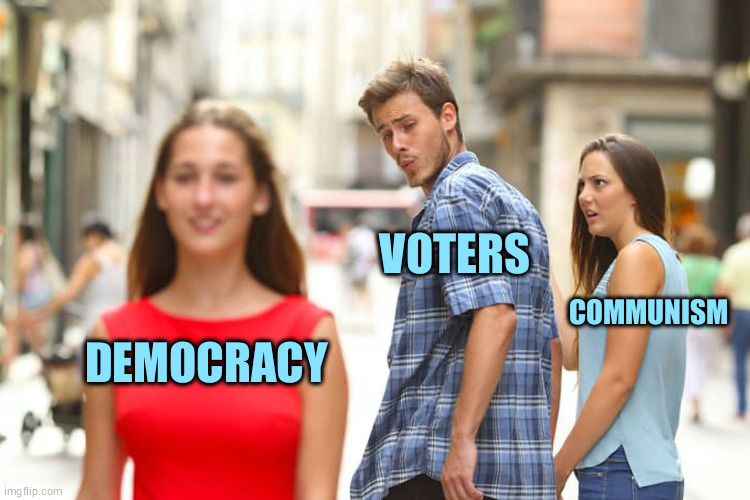 Distracted Boyfriend Meme | VOTERS; COMMUNISM; DEMOCRACY | image tagged in memes,distracted boyfriend | made w/ Imgflip meme maker