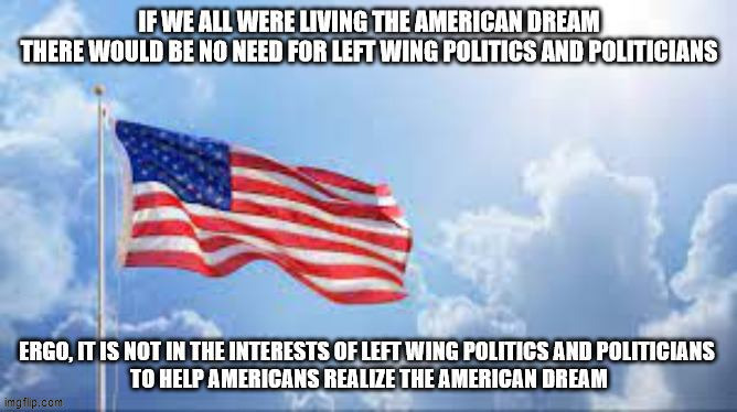 the american dream vs left wing politics | image tagged in american dream,left wing politics | made w/ Imgflip meme maker