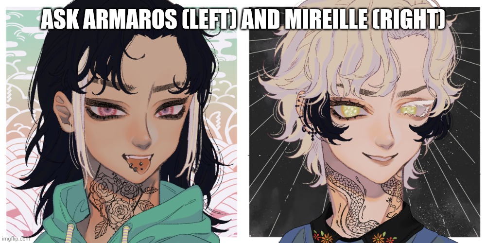 Ask Armaros and Mireille | ASK ARMAROS (LEFT) AND MIREILLE (RIGHT) | image tagged in oc | made w/ Imgflip meme maker