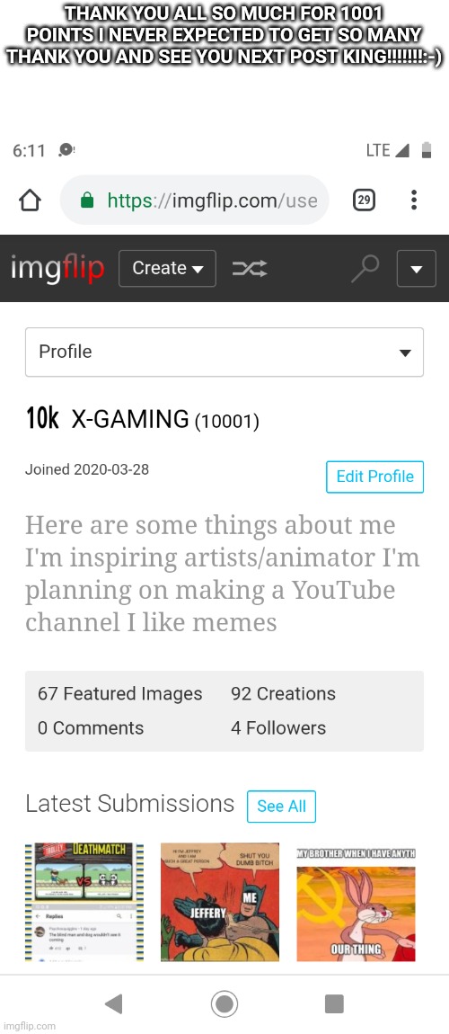 THANK YOU ALL SO MUCH FOR 1001 POINTS I NEVER EXPECTED TO GET SO MANY THANK YOU AND SEE YOU NEXT POST KING!!!!!!!:-) | made w/ Imgflip meme maker