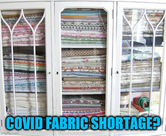 Fabric Cabinet | COVID FABRIC SHORTAGE? | image tagged in fabric cabinet | made w/ Imgflip meme maker