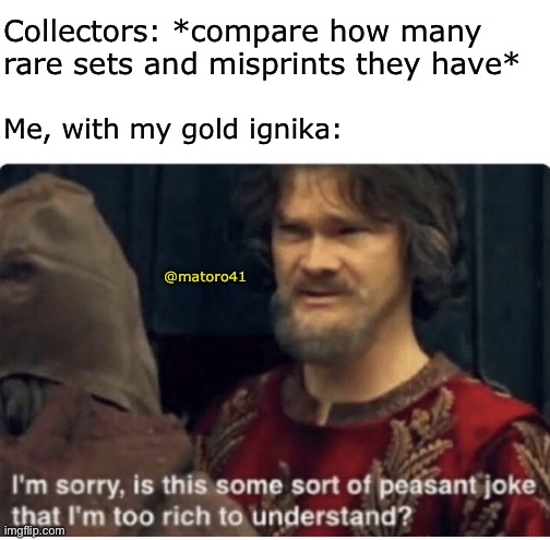 Life, much stronger than a yellow castle | Collectors: *compare how many rare sets and misprints they have*; Me, with my gold ignika:; @matoro41 | image tagged in peasant joke,lego,bionicle,mask,memes | made w/ Imgflip meme maker