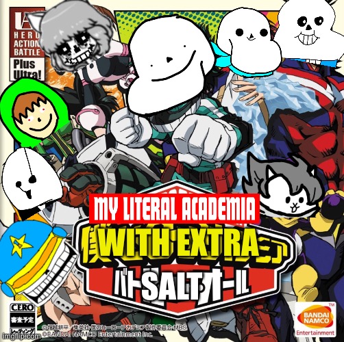 My Literal Academia: With extra salt | WITH EXTRA; SALT | image tagged in memes,funny,undertale,drawings,crossover,my hero academia | made w/ Imgflip meme maker