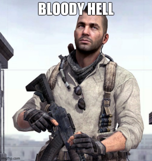 CoD Soap | BLOODY HELL | image tagged in cod soap | made w/ Imgflip meme maker