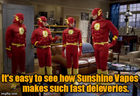 It's easy to see how Sunshine Vapes       makes such fast deleveries. | image tagged in bbt | made w/ Imgflip meme maker