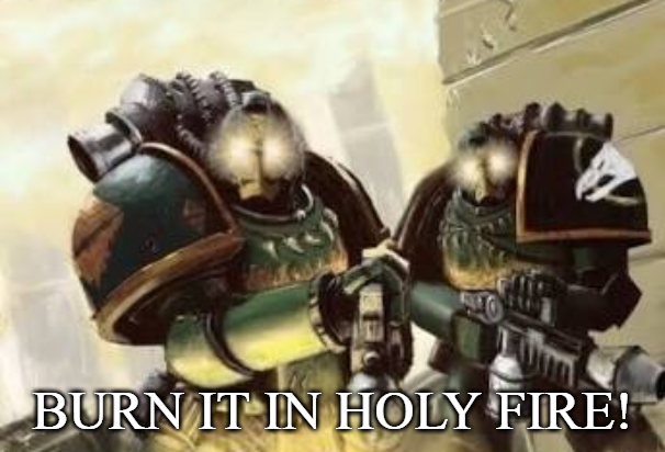 BURN IT IN HOLY FIRE! 3 Blank Meme Template